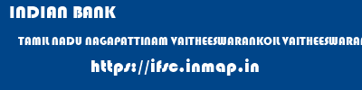 INDIAN BANK  TAMIL NADU NAGAPATTINAM VAITHEESWARANKOIL VAITHEESWARAN KOIL  ifsc code